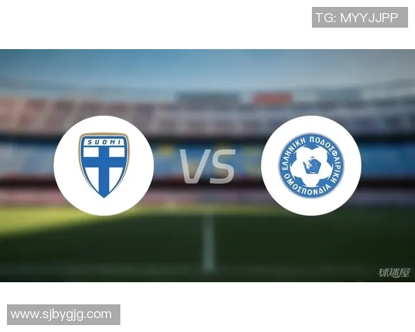 周四芬兰与希腊的精彩对决展望及双方实力分析 周四芬兰与希腊的精彩对决展望及双方实力分析
